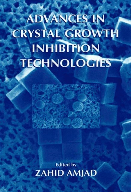 Zahid Amjad - Advances in Crystal Growth Inhibition Technologies, E-bok. Tillgänglighet: Lägg i varukorg