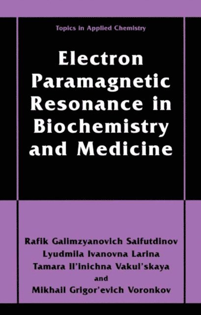 Mikhail Grigor'evich Voronkov, Tamara Il'inichna Vakul'skaya, Lyudmila Ivanovna Larina, Rafik Galimzyanovich Sajfutdinov - Electron Paramagnetic Resonance in Biochemistry and Medicine, E-bok