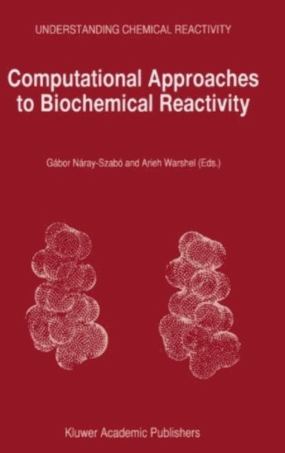 Arieh Warshel, Gabor Naray-Szabo - Computational Approaches to Biochemical Reactivity, E-bok