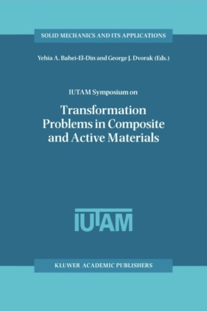George J. Dvorak, Yehia A. Bahei-El-Din - IUTAM Symposium on Transformation Problems in Composite and Active Materials, E-bok