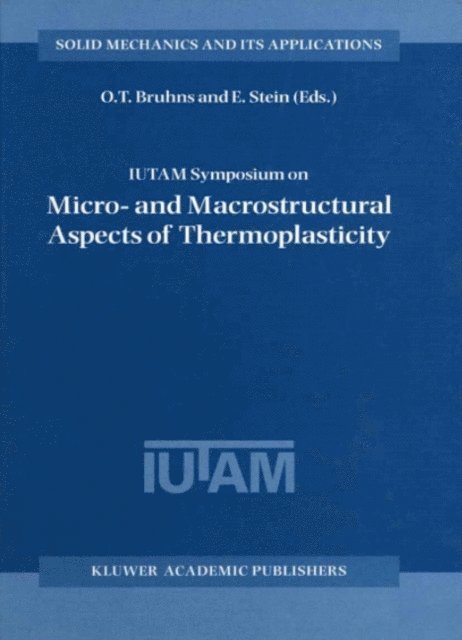 E. Stein, O.T. Bruhns - IUTAM Symposium on Micro- and Macrostructural Aspects of Thermoplasticity, E-bok