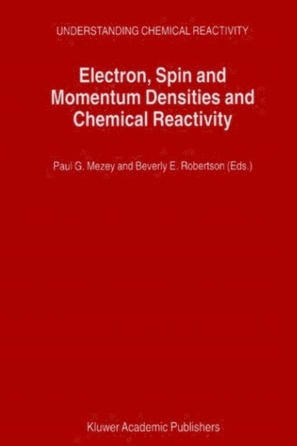 Beverly E. Robertson, Paul G. Mezey - Electron, Spin and Momentum Densities and Chemical Reactivity, E-bok