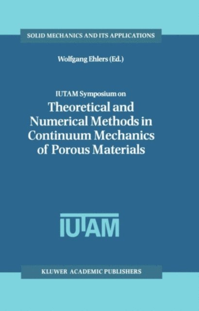Wolfgang Ehlers - IUTAM Symposium on Theoretical and Numerical Methods in Continuum Mechanics of Porous Materials, E-bok