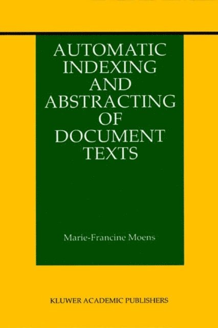 Marie-Francine Moens - Automatic Indexing and Abstracting of Document Texts, E-bok