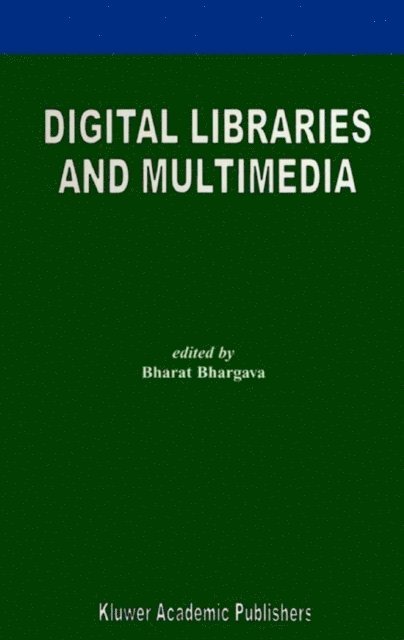 Bharat Bhargava - Digital Libraries and Multimedia, E-bok