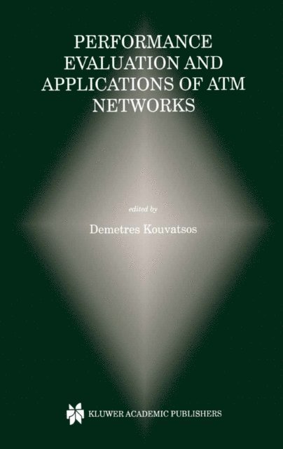 Demetres D. Kouvatsos - Performance Evaluation and Applications of ATM Networks, E-bok