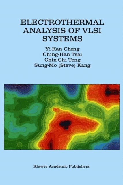 Sung-Mo (Steve) Kang, Chin-Chi Teng, Ching-Han Tsai, Yi-Kan Cheng - Electrothermal Analysis of VLSI Systems, E-bok
