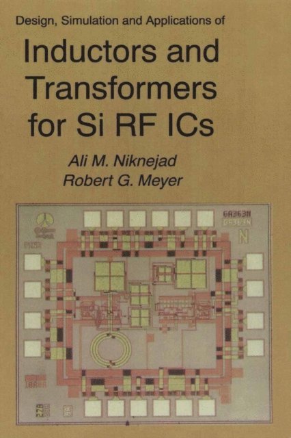 Robert G. Meyer, Ali M. Niknejad - Design, Simulation and Applications of Inductors and Transformers for Si RF ICs, E-bok