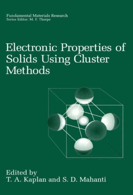 S.D. Mahanti, T.A. Kaplan - Electronic Properties of Solids Using Cluster Methods, E-bok