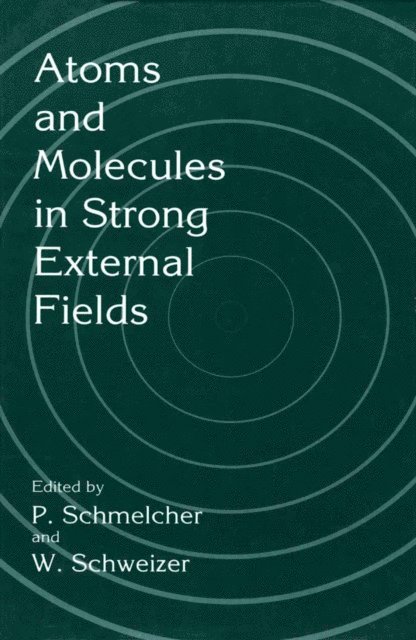 W. Schweizer, P. Schmelcher - Atoms and Molecules in Strong External Fields, E-bok