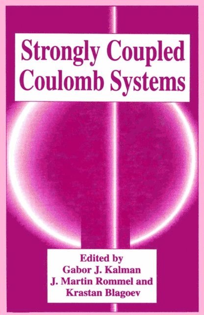 Krastan Blagoev, J. Martin Rommel, Gabor J. Kalman - Strongly Coupled Coulomb Systems, E-bok