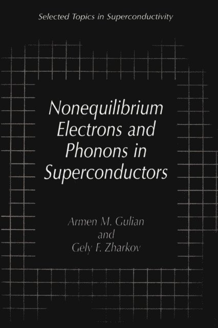 Gely F. Zharkov, Armen M. Gulian - Nonequilibrium Electrons and Phonons in Superconductors, E-bok