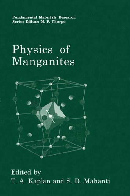 S.D. Mahanti, T.A. Kaplan - Physics of Manganites, E-bok