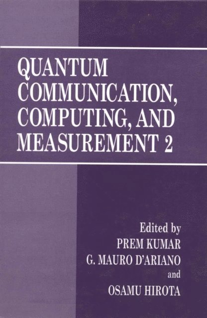 Osamu Hirota, G. Mauro D'Ariano, Prem Kumar - Quantum Communication, Computing, and Measurement 2, E-bok