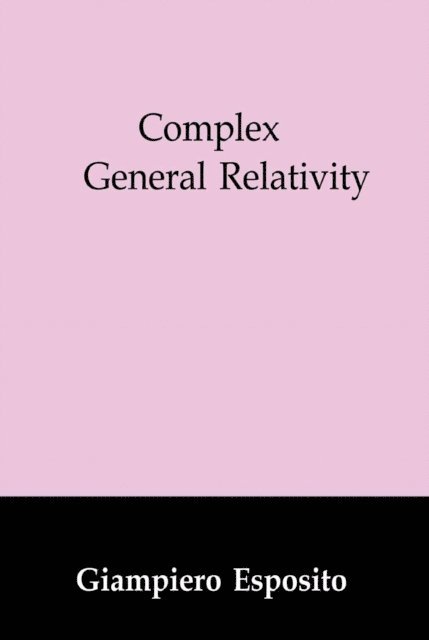 Giampiero Esposito - Complex General Relativity, E-bok