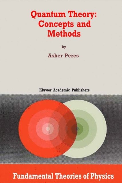 A. Peres - Quantum Theory: Concepts and Methods, E-bok