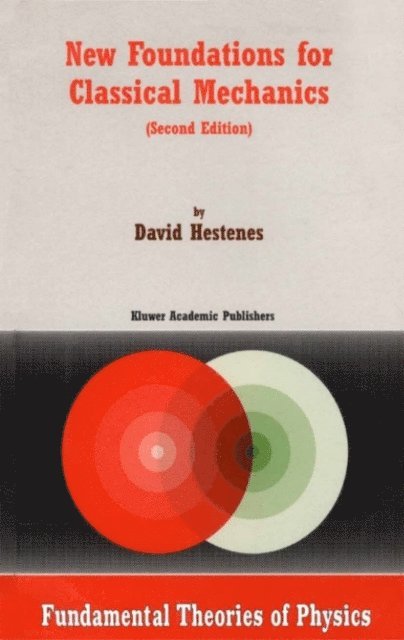 D. Hestenes - New Foundations for Classical Mechanics, E-bok