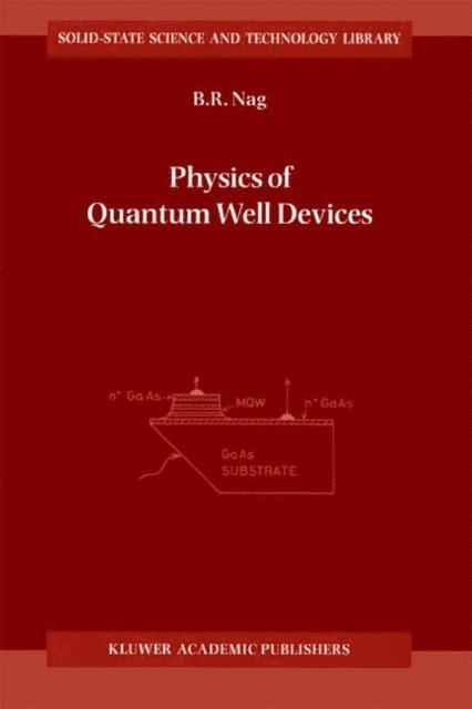 B.R. Nag - Physics of Quantum Well Devices, E-bok