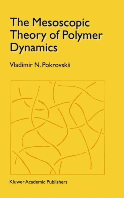 Vladimir N. Pokrovskii - Mesoscopic Theory of Polymer Dynamics, E-bok