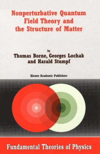 H. Stumpf, G. Lochak, T. Borne - Nonperturbative Quantum Field Theory and the Structure of Matter, E-bok
