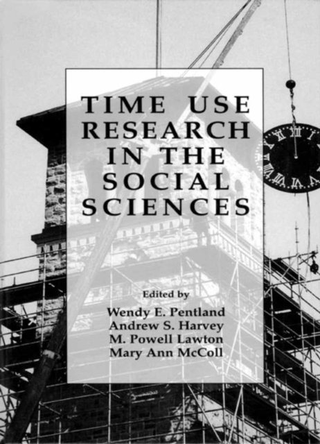 Mary Ann McColl, Andrew S. Harvey, M. Powell Lawton, Wendy E. Pentland - Time Use Research in the Social Sciences, E-bok