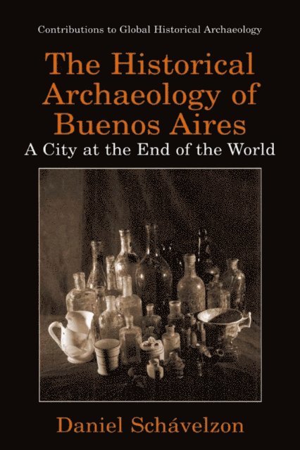 Daniel Schavelzon - Historical Archaeology of Buenos Aires, E-bok