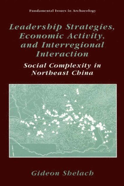 Gideon Shelach - Leadership Strategies, Economic Activity, and Interregional Interaction, E-bok