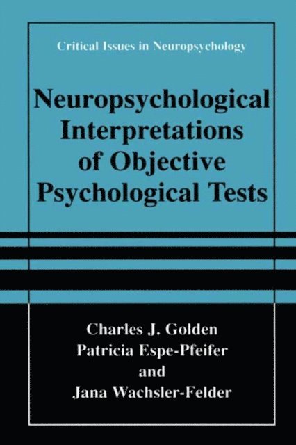 Jana Wachsler-Felder, Patricia Espe-Pfeifer, Charles J. Golden - Neuropsychological Interpretation of Objective Psychological Tests, E-bok