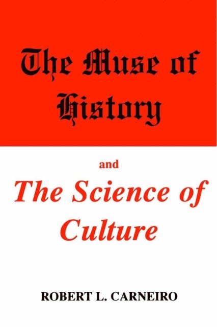 Robert L. Carneiro - Muse of History and the Science of Culture, E-bok