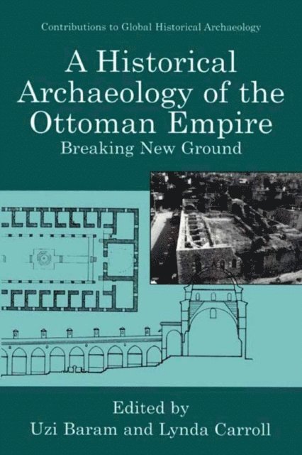 Lynda Carroll, Uzi Baram - Historical Archaeology of the Ottoman Empire, E-bok