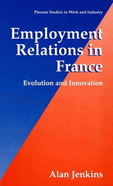 Alan Jenkins - Employment Relations in France, E-bok