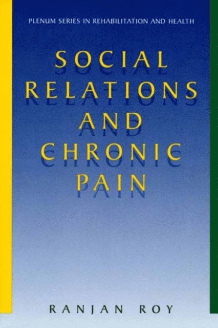 Ranjan Roy - Social Relations and Chronic Pain, E-bok