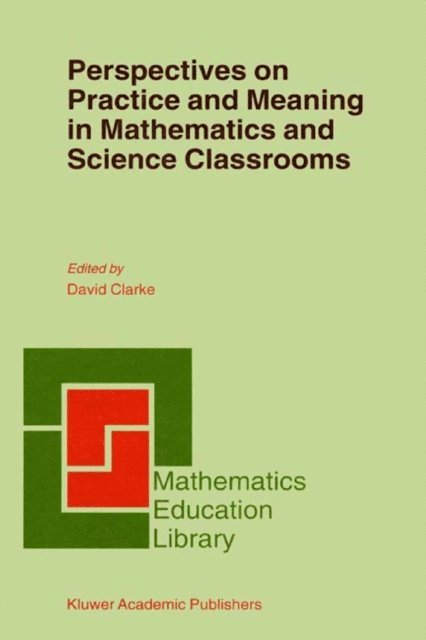 D. Clarke - Perspectives on Practice and Meaning in Mathematics and Science Classrooms, E-bok