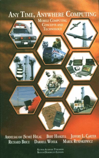 Marek Rusinkiewicz, Darrell Woelk, Richard Brice, Jeffery L. Carter, Bert Haskell, Abdelsalam A. Helal - Any Time, Anywhere Computing, E-bok