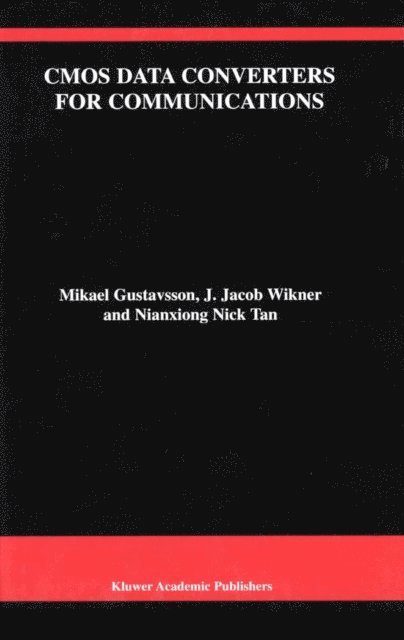 Nianxiong Tan, J. Jacob Wikner, Mikael Gustavsson - CMOS Data Converters for Communications, E-bok