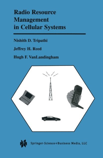 Hugh F. VanLandingham, Jeffrey H. Reed, Nishith D. Tripathi - Radio Resource Management in Cellular Systems, E-bok