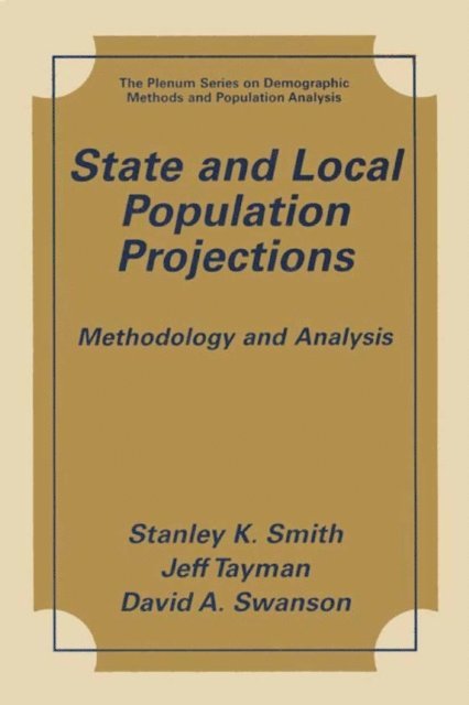 David A. Swanson, Jeff Tayman, Stanley K. Smith - State and Local Population Projections, E-bok