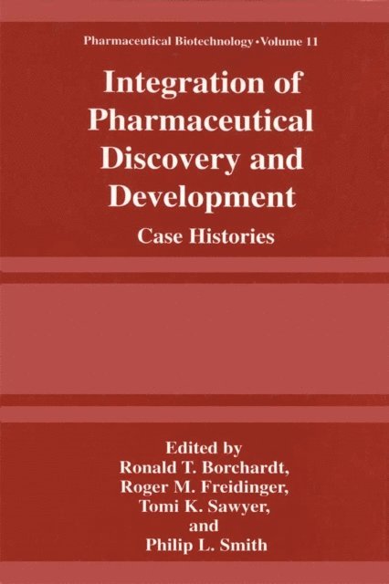 Philip L. Smith, Tomi K. Sawyer, Roger M. Freidinger, Ronald T. Borchardt - Integration of Pharmaceutical Discovery and Development, E-bok
