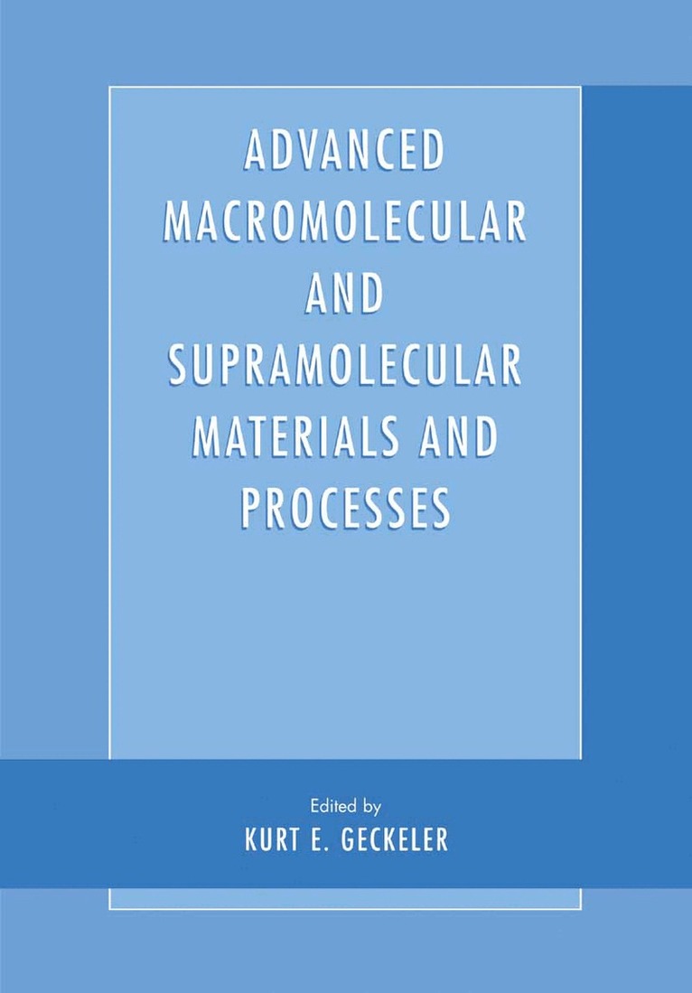 Kurt E. Geckeler, Kurt E. Geckeler - Advanced Macromolecular and Supramolecular Materials and Processes, Inbunden