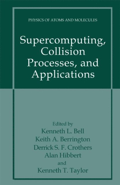 Kenneth T. Taylor, Alan Hibbert, Derrick S.F. Crothers, Keith A. Berrington, Kenneth L. Bell - Supercomputing, Collision Processes, and Applications, E-bok