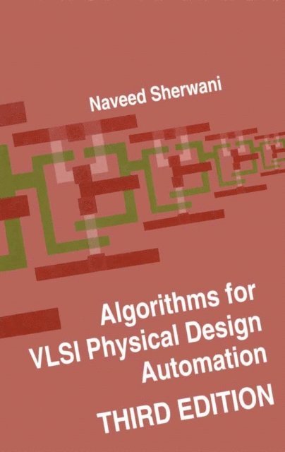 Naveed A. Sherwani - Algorithms for VLSI Physical Design Automation, E-bok