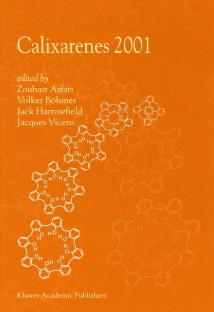 Jacques Vicens, J. Harrowfield, Volker Bohmer, M.-Z. Asfari - Calixarenes 2001, E-bok
