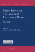 Cancer Prevention: The Causes and Prevention of Cancer - Volume 1