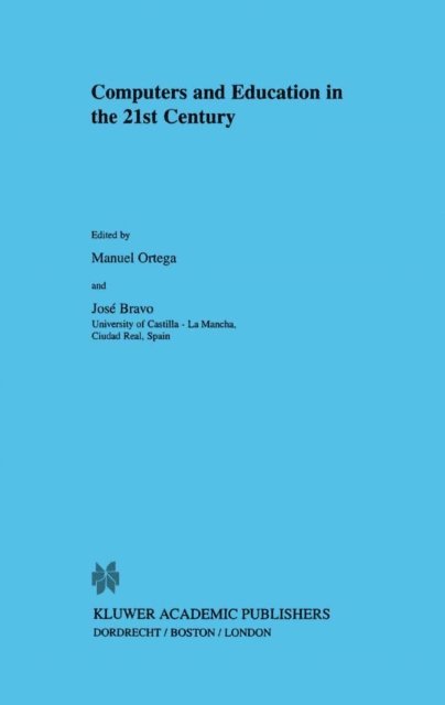 Jose Bravo, Manuel Ortega - Computers and Education in the 21st Century, E-bok