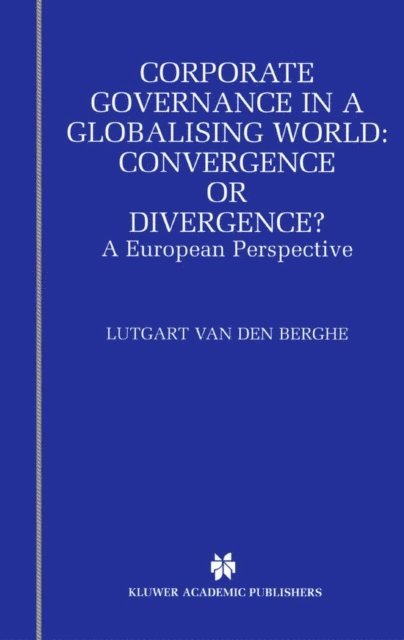 L. van den Berghe - Corporate Governance in a Globalising World: Convergence or Divergence?, E-bok