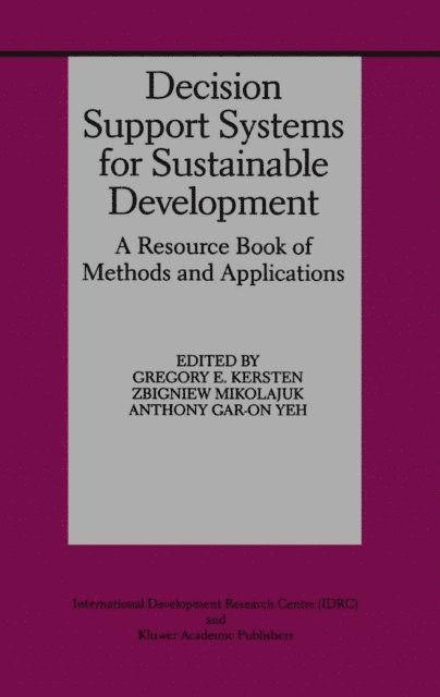 Anthony Gar-On Yeh, Zbigniew Mikolajuk, Gregory E. Kersten - Decision Support Systems for Sustainable Development, E-bok