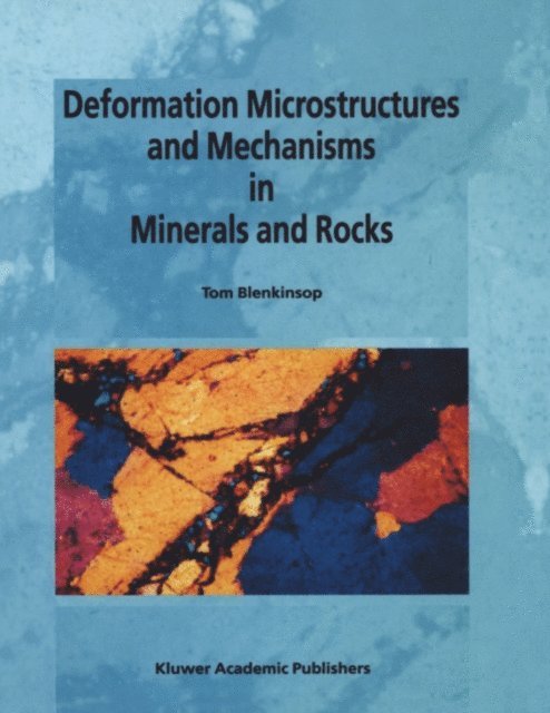 Tom G. Blenkinsop - Deformation Microstructures and Mechanisms in Minerals and Rocks, E-bok