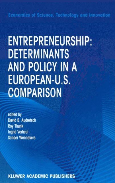 Sander Wennekers, Ingrid Verheul, R. Thurik, David B. Audretsch - Entrepreneurship: Determinants and Policy in a European-US Comparison, E-bok
