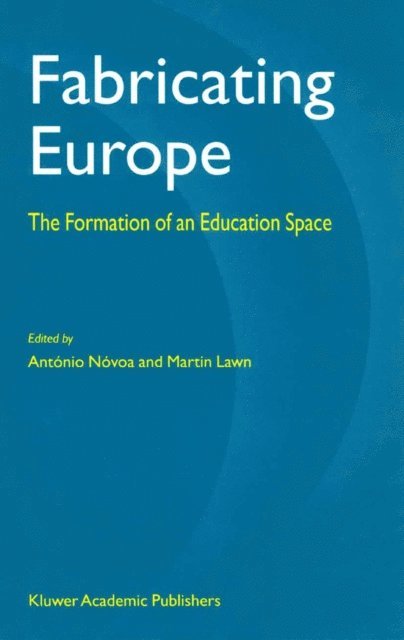 M. Lawn, Antonio Novoa - Fabricating Europe, E-bok