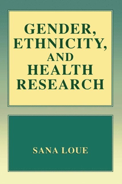 Sana Loue - Gender, Ethnicity, and Health Research, E-bok